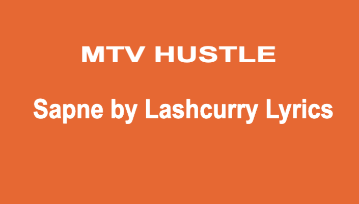 Supne Lyrics By Lashcurry - MTV Hustle 4