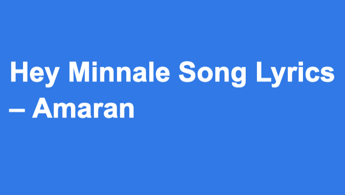 Hey Minnale Song Lyrics – Amaran