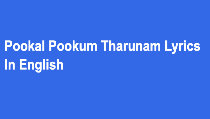 Pookal Pookum Tharunam Lyrics In English